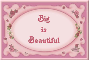 Big is beautiful!
