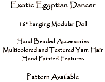 Exotic Egyptian dancer, 16" tall, hand beaded accessories, multicolored and textured yarn hair, hand painted features, pattern available
