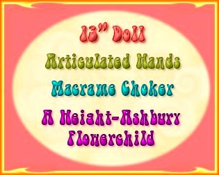 13" doll, articulated hands, macrame choker, a Haight-Ashbury flowerchild